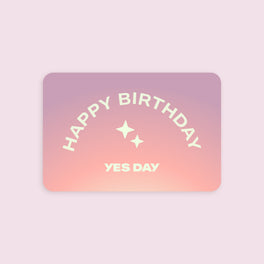 YES DAY digital gift card with the text “Happy Birthday! Today Is Your YES DAY.”
