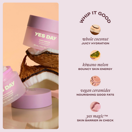 YES DAY Whip Dream Moisturizer with coconuts—featuring whole coconut, kiwano melon, vegan ceramides and Yes Magic for glowing, hydrated, balanced skin.